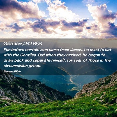 Picture 02 - Galatians 2:12 BSB - For before certain men came from James, he used - Bible Verse Picture