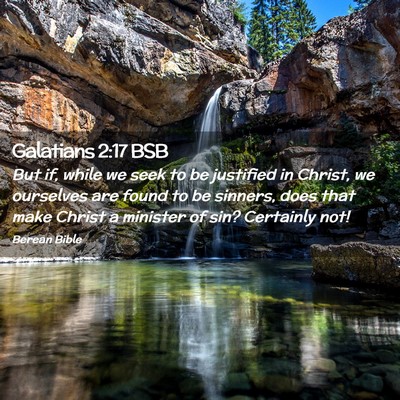 Picture 02 - Galatians 2:17 BSB - But if, while we seek to be justified in Christ, - Bible Verse Picture