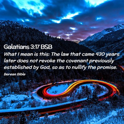Picture 02 - Galatians 3:17 BSB - What I mean is this: The law that came 430 years - Bible Verse Picture