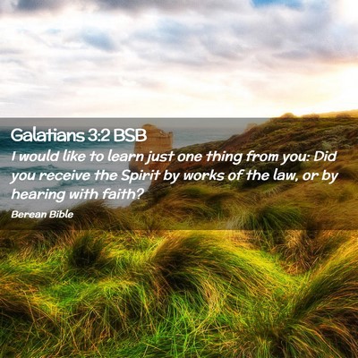 Picture 02 - Galatians 3:2 BSB - I would like to learn just one thing from you: - Bible Verse Picture