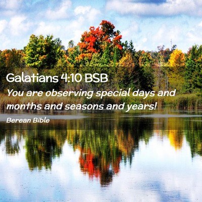Picture 02 - Galatians 4:10 BSB - You are observing special days and months and - Bible Verse Picture