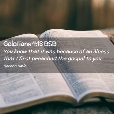 Picture 02 - Galatians 4:13 BSB - You know that it was because of an illness that I - Bible Verse Picture