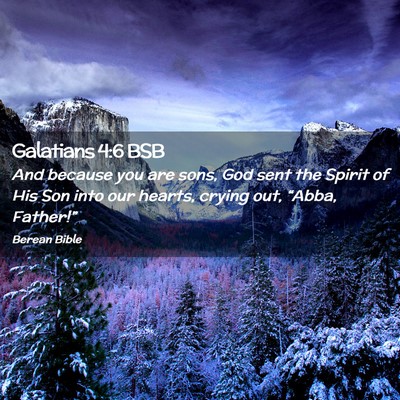 Picture 02 - Galatians 4:6 BSB - And because you are sons, God sent the Spirit of - Bible Verse Picture