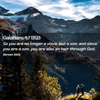 Picture 02 - Galatians 4:7 BSB - So you are no longer a slave, but a son; and - Bible Verse Picture