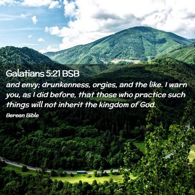Picture 02 - Galatians 5:21 BSB - and envy; drunkenness, orgies, and the like. I - Bible Verse Picture