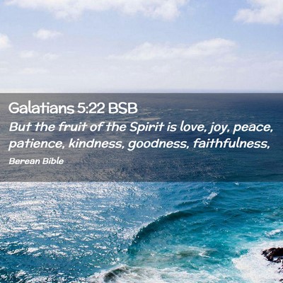 Picture 02 - Galatians 5:22 BSB - But the fruit of the Spirit is love, joy, peace, - Bible Verse Picture