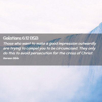 Picture 02 - Galatians 6:12 BSB - Those who want to make a good impression - Bible Verse Picture