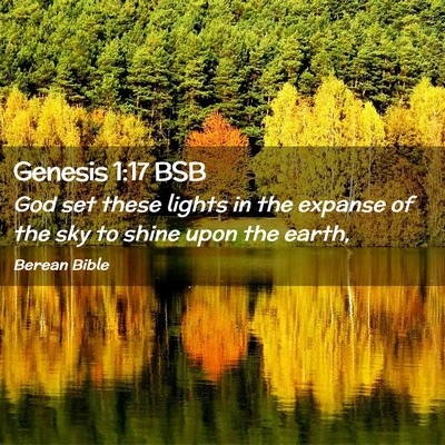 Picture 02 - Genesis 1:17 BSB - God set these lights in the expanse of the sky to - Bible Verse Picture