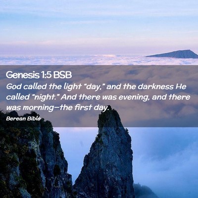 Picture 02 - Genesis 1:5 BSB - God called the light “day,” and the darkness - Bible Verse Picture