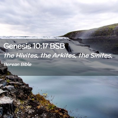 Picture 02 - Genesis 10:17 BSB - the Hivites, the Arkites, the - Bible Verse Picture