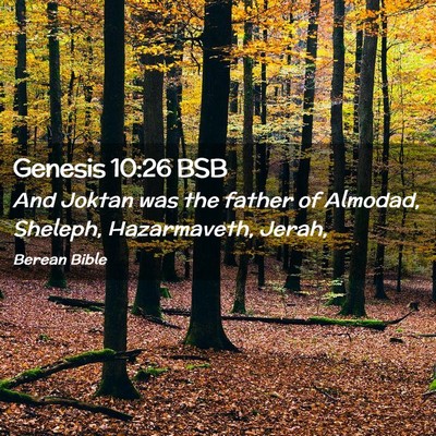 Picture 02 - Genesis 10:26 BSB - And Joktan was the father of Almodad, Sheleph, - Bible Verse Picture