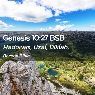 Picture 02 - Genesis 10:27 BSB - Hadoram, Uzal, - Bible Verse Picture