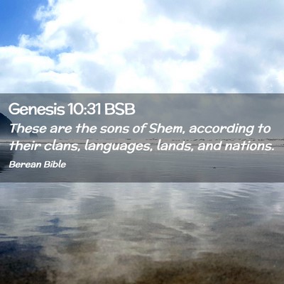 Picture 02 - Genesis 10:31 BSB - These are the sons of Shem, according to their - Bible Verse Picture
