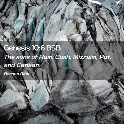 Picture 02 - Genesis 10:6 BSB - The sons of Ham: Cush, Mizraim, Put, and - Bible Verse Picture
