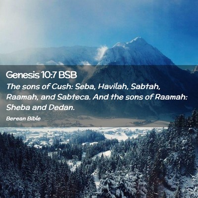 Picture 02 - Genesis 10:7 BSB - The sons of Cush: Seba, Havilah, Sabtah, Raamah, - Bible Verse Picture