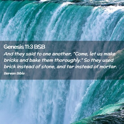 Picture 02 - Genesis 11:3 BSB - And they said to one another, “Come, let us - Bible Verse Picture
