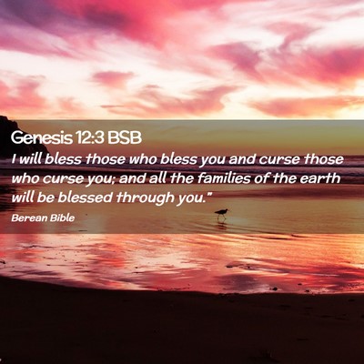 Picture 02 - Genesis 12:3 BSB - I will bless those who bless you and curse those - Bible Verse Picture