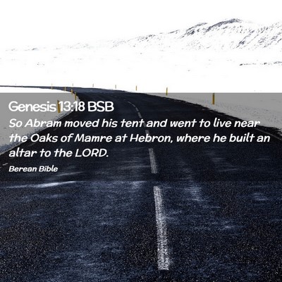 Picture 02 - Genesis 13:18 BSB - So Abram moved his tent and went to live near the - Bible Verse Picture