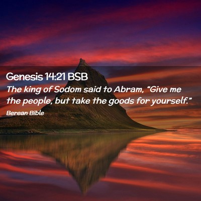 Picture 02 - Genesis 14:21 BSB - The king of Sodom said to Abram, “Give me the - Bible Verse Picture