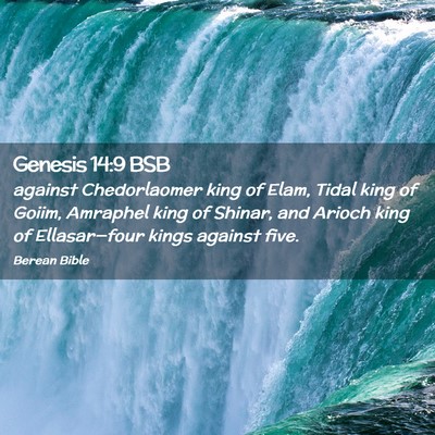 Picture 02 - Genesis 14:9 BSB - against Chedorlaomer king of Elam, Tidal king of - Bible Verse Picture