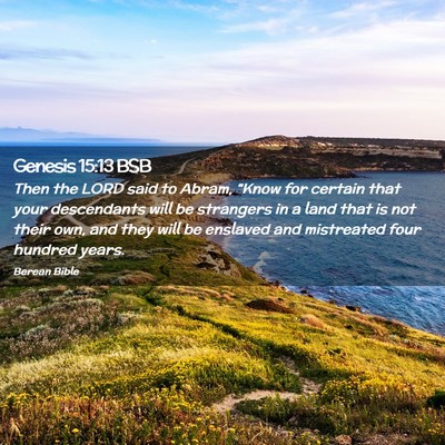 Picture 02 - Genesis 15:13 BSB - Then the LORD said to Abram, “Know for certain - Bible Verse Picture