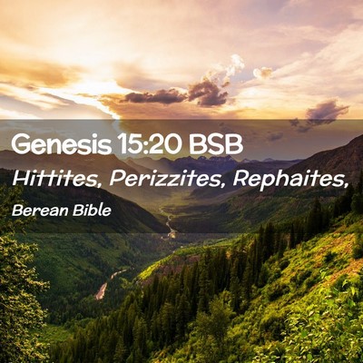 Picture 02 - Genesis 15:20 BSB - Hittites, Perizzites, - Bible Verse Picture