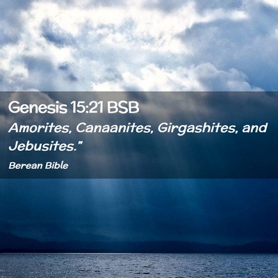 Picture 02 - Genesis 15:21 BSB - Amorites, Canaanites, Girgashites, and - Bible Verse Picture