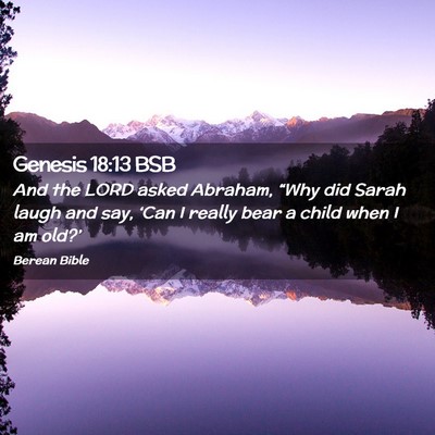 Picture 02 - Genesis 18:13 BSB - And the LORD asked Abraham, “Why did Sarah - Bible Verse Picture