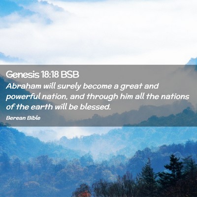 Picture 02 - Genesis 18:18 BSB - Abraham will surely become a great and powerful - Bible Verse Picture