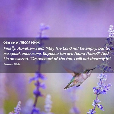 Picture 02 - Genesis 18:32 BSB - Finally, Abraham said, “May the Lord not be - Bible Verse Picture