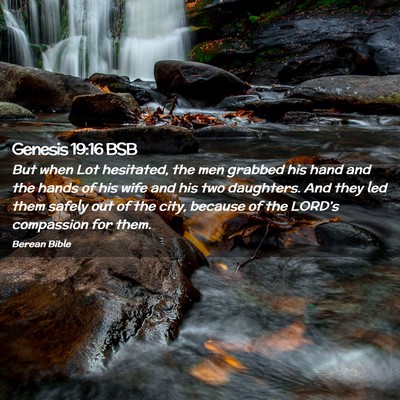 Picture 02 - Genesis 19:16 BSB - But when Lot hesitated, the men grabbed his hand - Bible Verse Picture