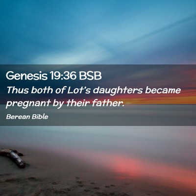 Picture 02 - Genesis 19:36 BSB - Thus both of Lot’s daughters became pregnant by - Bible Verse Picture