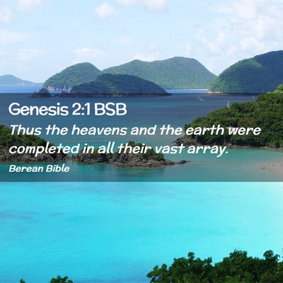 Picture 02 - Genesis 2:1 BSB - Thus the heavens and the earth were completed in - Bible Verse Picture