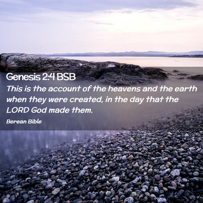 Picture 02 - Genesis 2:4 BSB - This is the account of the heavens and the earth - Bible Verse Picture