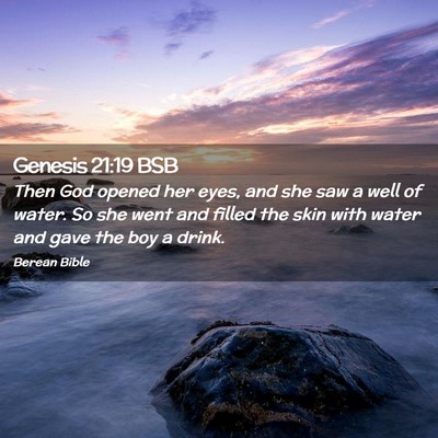 Picture 02 - Genesis 21:19 BSB - Then God opened her eyes, and she saw a well of - Bible Verse Picture