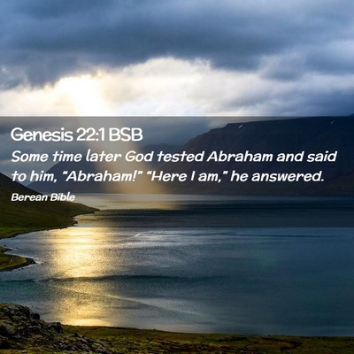 Picture 02 - Genesis 22:1 BSB - Some time later God tested Abraham and said to - Bible Verse Picture