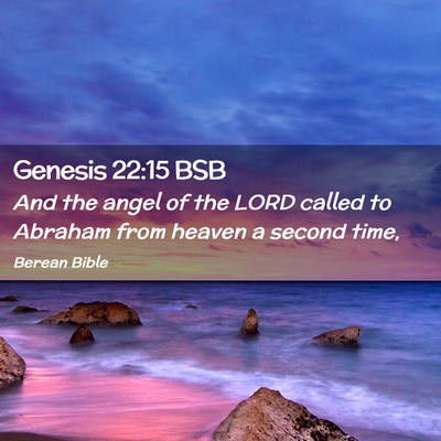 Picture 02 - Genesis 22:15 BSB - And the angel of the LORD called to Abraham from - Bible Verse Picture