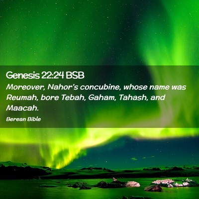 Picture 02 - Genesis 22:24 BSB - Moreover, Nahor’s concubine, whose name was - Bible Verse Picture