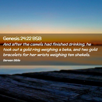 Picture 02 - Genesis 24:22 BSB - And after the camels had finished drinking, he - Bible Verse Picture
