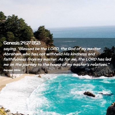 Picture 02 - Genesis 24:27 BSB - saying, “Blessed be the LORD, the God of my - Bible Verse Picture