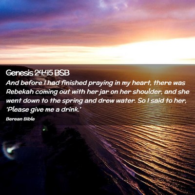 Picture 02 - Genesis 24:45 BSB - And before I had finished praying in my heart, - Bible Verse Picture