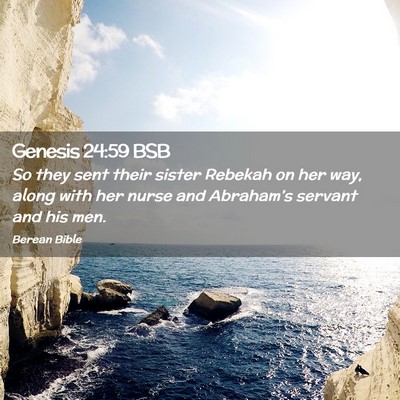 Picture 02 - Genesis 24:59 BSB - So they sent their sister Rebekah on her way, - Bible Verse Picture