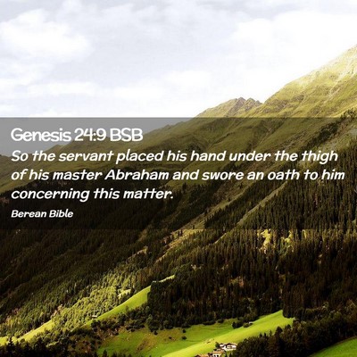 Picture 02 - Genesis 24:9 BSB - So the servant placed his hand under the thigh of - Bible Verse Picture