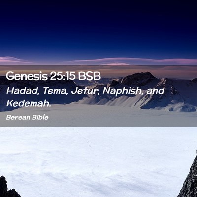 Picture 02 - Genesis 25:15 BSB - Hadad, Tema, Jetur, Naphish, and - Bible Verse Picture