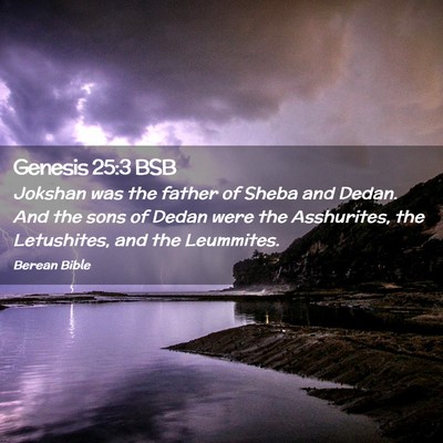 Picture 02 - Genesis 25:3 BSB - Jokshan was the father of Sheba and Dedan. And - Bible Verse Picture