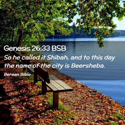 Picture 02 - Genesis 26:33 BSB - So he called it Shibah, and to this day the name - Bible Verse Picture