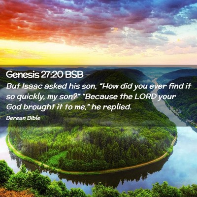 Picture 02 - Genesis 27:20 BSB - But Isaac asked his son, “How did you ever find - Bible Verse Picture
