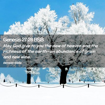 Picture 02 - Genesis 27:28 BSB - May God give to you the dew of heaven and the - Bible Verse Picture