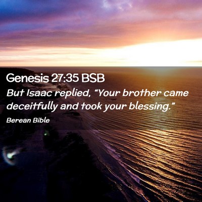 Picture 02 - Genesis 27:35 BSB - But Isaac replied, “Your brother came - Bible Verse Picture