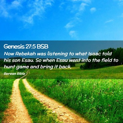 Picture 02 - Genesis 27:5 BSB - Now Rebekah was listening to what Isaac told his - Bible Verse Picture